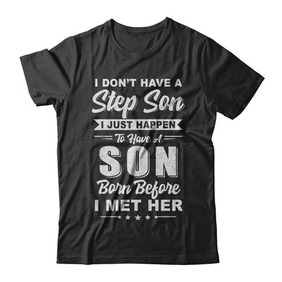 I DON'T HAVE A STEP SON Dad Husband Fathers Day-T-Shirt & Hoodie-Classic T-Shirt-Black