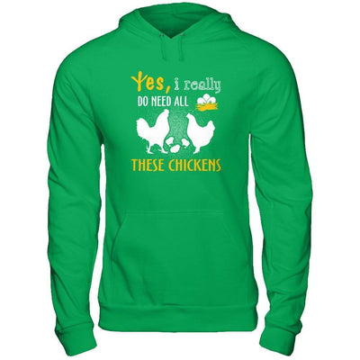 I Really Do Need All These Chickens-T-Shirt & Hoodie-Pullover Hoodie-Irish Green