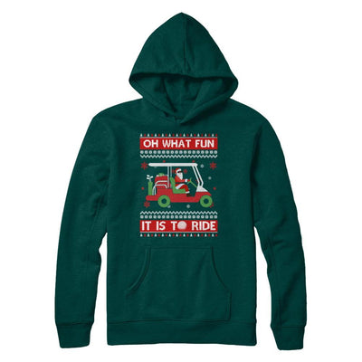 Oh What Fun It Is To Ride Golf Ugly Christmas Sweater-T-Shirt & Sweatshirt-Pullover Hoodie-Deep Forest