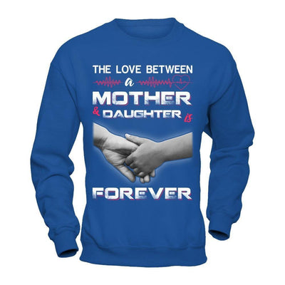 The Love Between A Mother and Daughter Is Forever-T-Shirt & Hoodie-Crewneck Sweatshirt-Royal