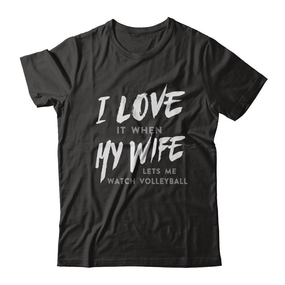 I Love It When My Wife Lets Me Watch Volleyball-T-Shirt & Hoodie-Classic T-Shirt-Black