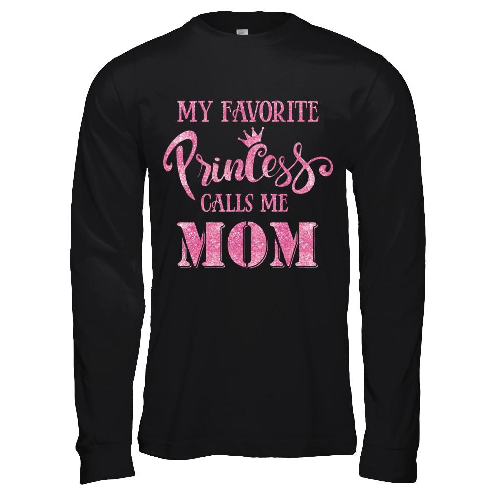 My Favorite Princess Calls Me Mom-T-Shirt & Hoodie-Long Sleeve T-Shirt-Black