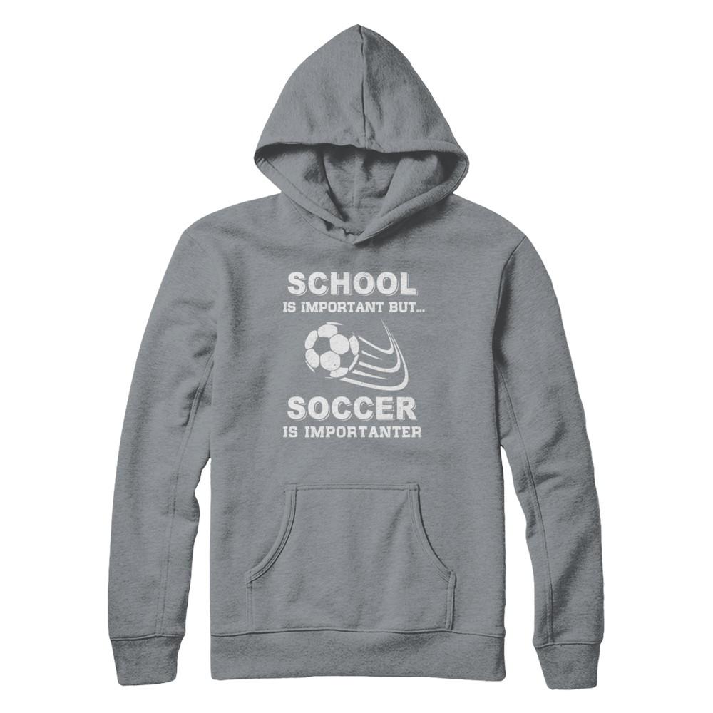 School Important Soccer Is Importanter Gift-T-Shirt & Hoodie-Pullover Hoodie-Light Steel