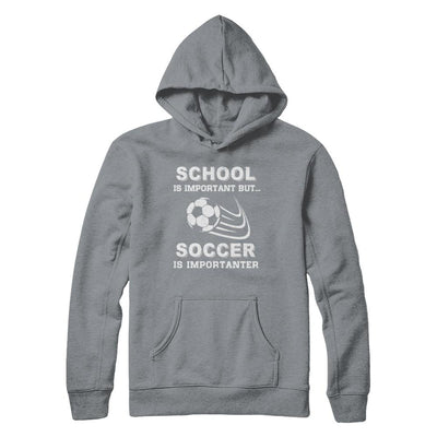 School Important Soccer Is Importanter Gift-T-Shirt & Hoodie-Pullover Hoodie-Light Steel