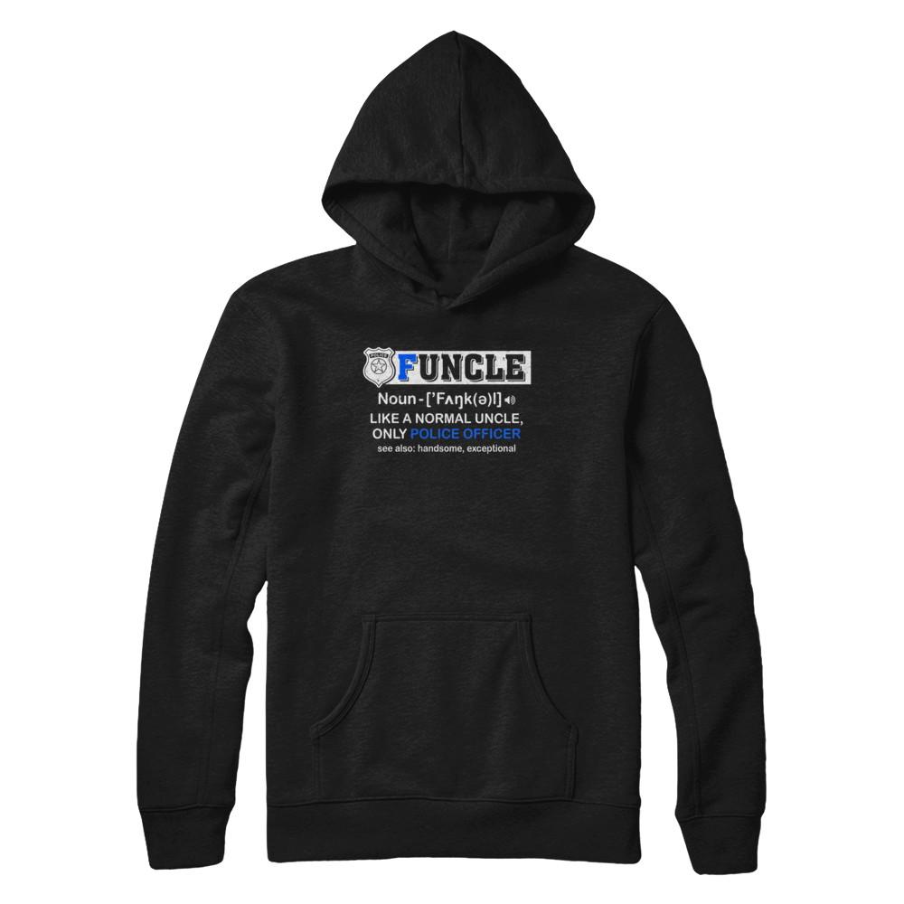 Funcle Like A Normal Uncle Only Police Officer Funny-T-Shirt & Hoodie-Pullover Hoodie-Black