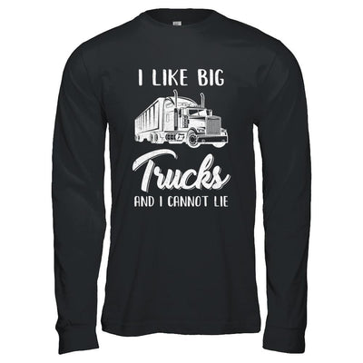 I Like Big Trucks And I Cannot Lie Trucker-T-Shirt & Hoodie-Long Sleeve T-Shirt-Black