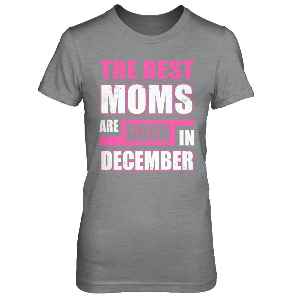 The Best Moms Are Born In December-T-Shirt & Hoodie-Women's T-Shirt-Sport Grey