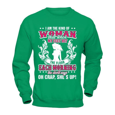 I Am The Kind Of Woman That When My Feet Hit The Floor-T-Shirt & Hoodie-Crewneck Sweatshirt-Irish Green