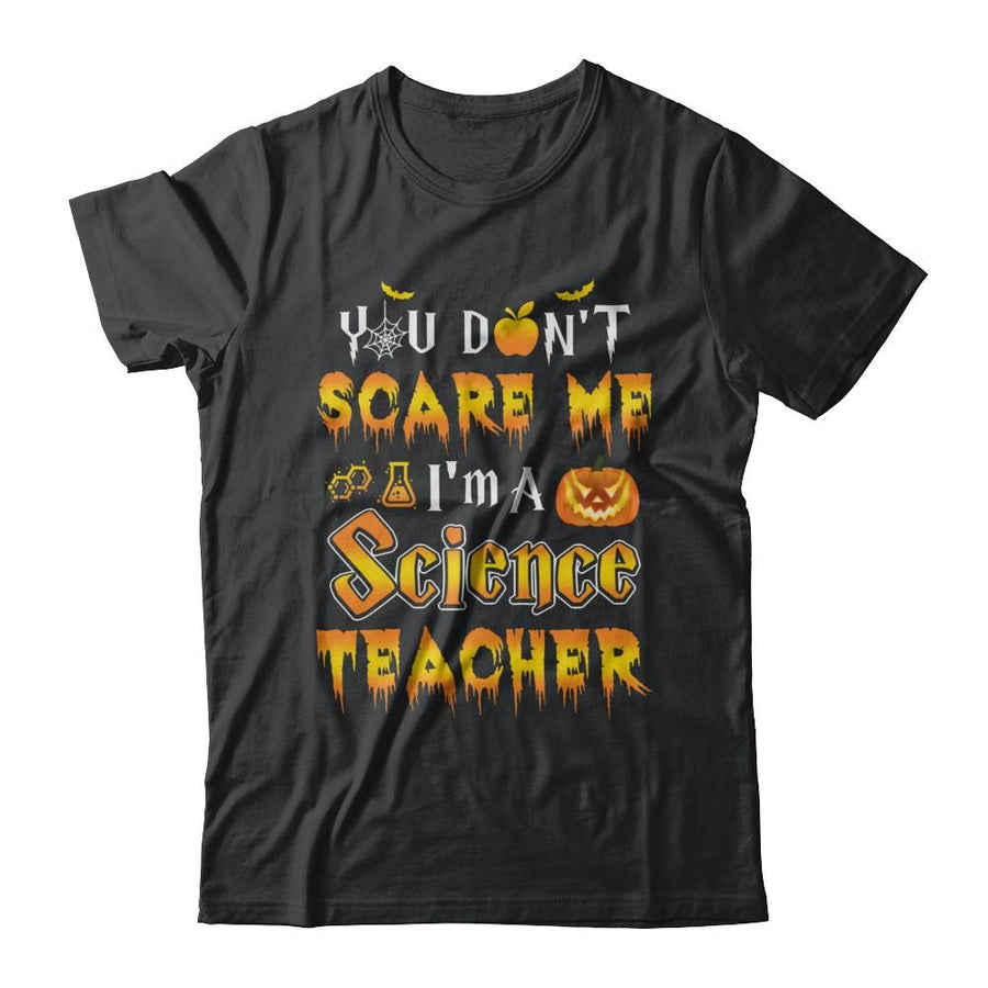 You Don't Scare Me Science Teacher Halloween-T-Shirt & Hoodie-Classic T-Shirt-Black