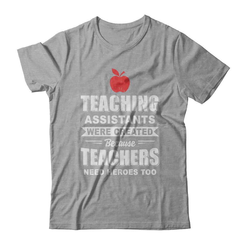 Teaching Assistants Were Created Because Teachers-T-Shirt & Hoodie-Classic T-Shirt-Sport Grey