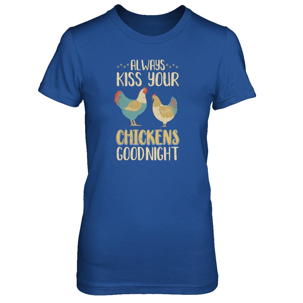 Always Kiss Your Chickens Goodnight Funny Farmer-T-Shirt & Tank Top-Women's T-Shirt-Royal