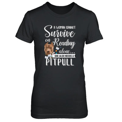 A Woman Cannot Survive On Reading Alone Pitbull-T-Shirt & Tank Top-Women's T-Shirt-Black