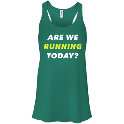 ARE WE RUNNING TODAY?-T-Shirt & Hoodie-Women's Flowy Racerback Tank-Kelly