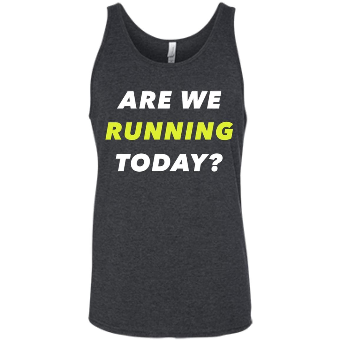 ARE WE RUNNING TODAY?-T-Shirt & Hoodie-Unisex Tank-Dark Grey Heather