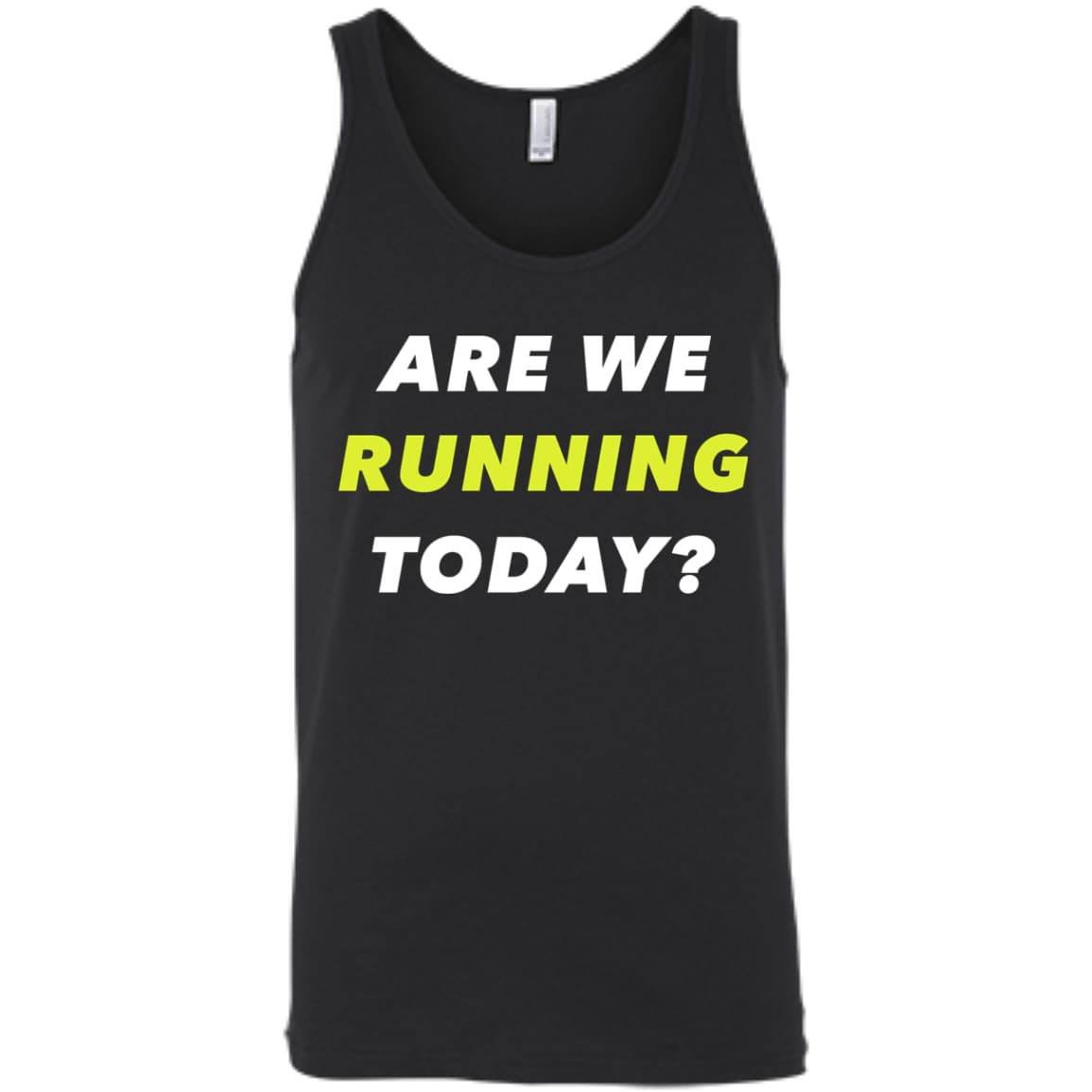 ARE WE RUNNING TODAY?-T-Shirt & Hoodie-Unisex Tank-Black
