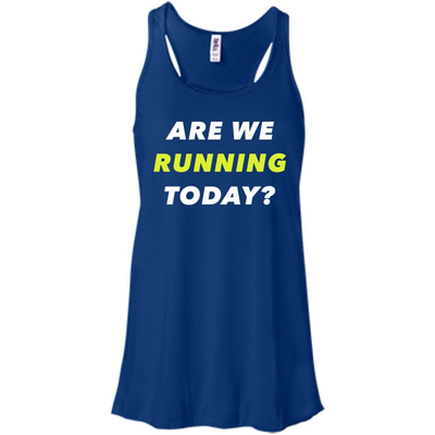 ARE WE RUNNING TODAY?-T-Shirt & Hoodie-Women's Flowy Racerback Tank-True Royal