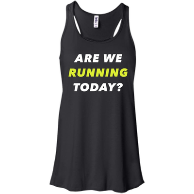ARE WE RUNNING TODAY?-T-Shirt & Hoodie-Women's Flowy Racerback Tank-Black