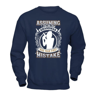 Assuming I Was Like Most Grandmas Was You First Mistake-T-Shirt & Hoodie-Crewneck Sweatshirt-Navy