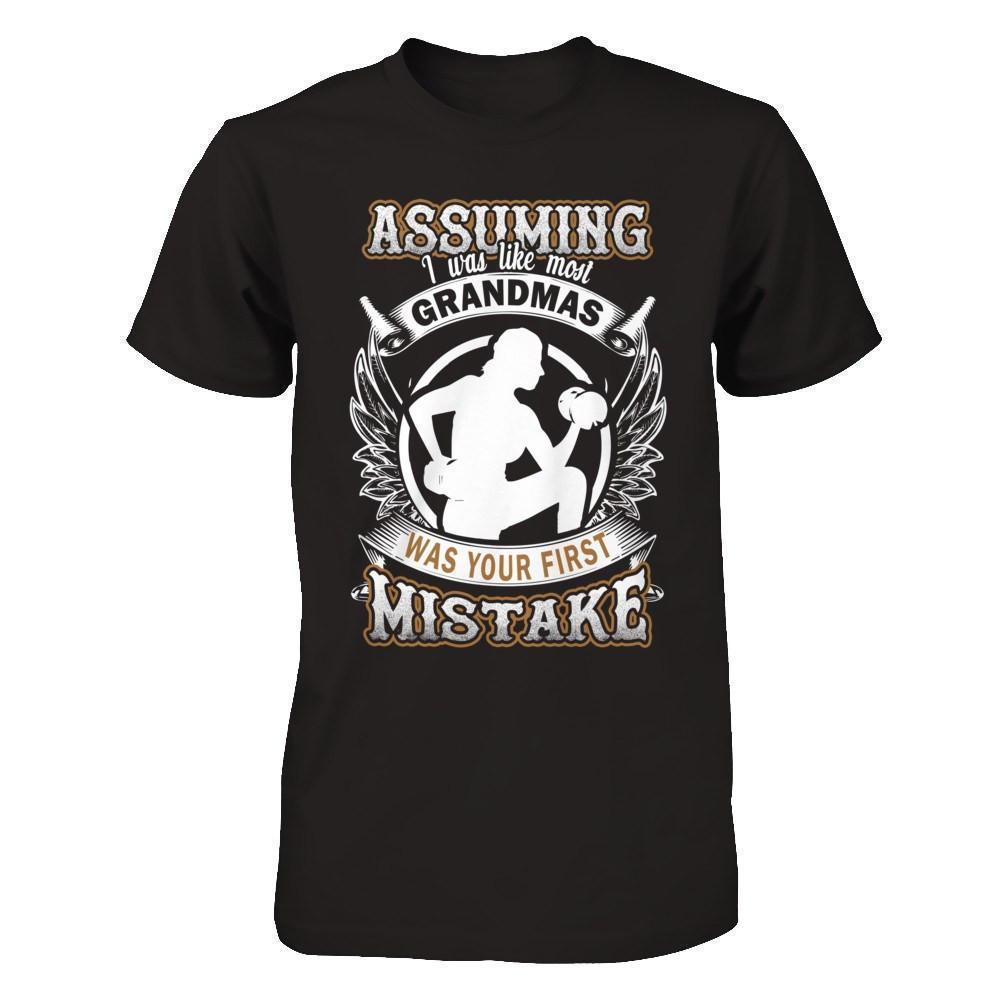 Assuming I Was Like Most Grandmas Was You First Mistake-T-Shirt & Hoodie-Premium T-Shirt-Black