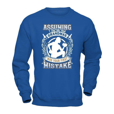 Assuming I Was Like Most Grandmas Was You First Mistake-T-Shirt & Hoodie-Crewneck Sweatshirt-Royal