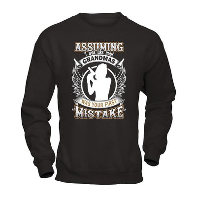 Assuming I Was Like Most Grandmas Was You First Mistake-T-Shirt & Hoodie-Crewneck Sweatshirt-Black