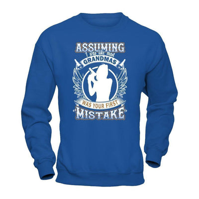 Assuming I Was Like Most Grandmas Was You First Mistake-T-Shirt & Hoodie-Crewneck Sweatshirt-Royal