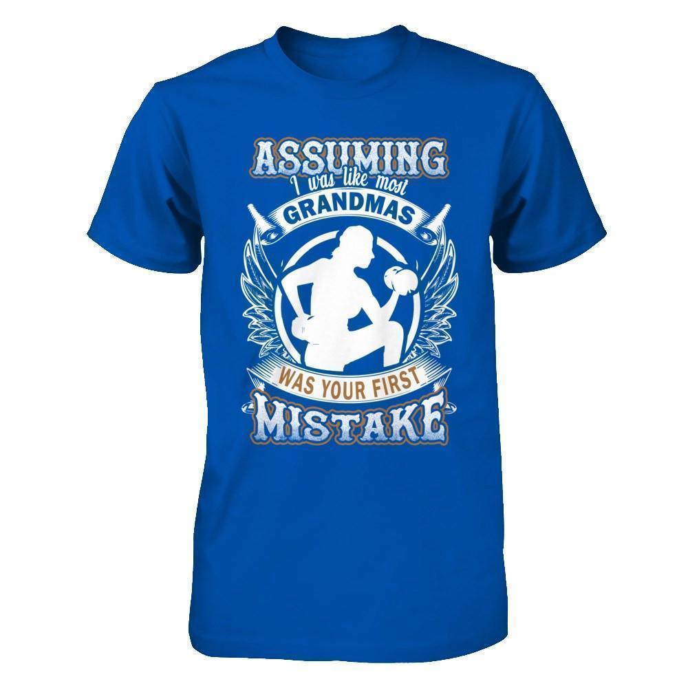 Assuming I Was Like Most Grandmas Was You First Mistake-T-Shirt & Hoodie-Premium T-Shirt-Royal