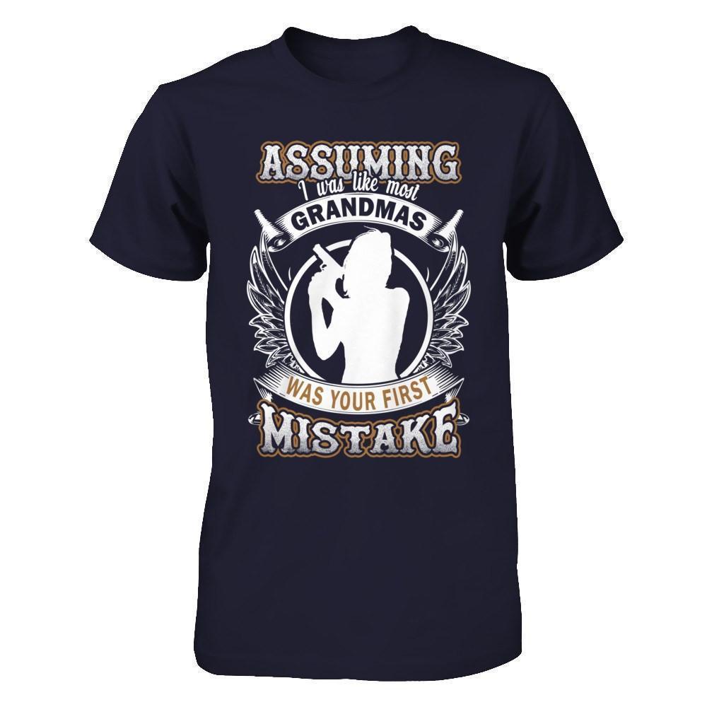 Assuming I Was Like Most Grandmas Was You First Mistake-T-Shirt & Hoodie-Premium T-Shirt-Midnight Navy