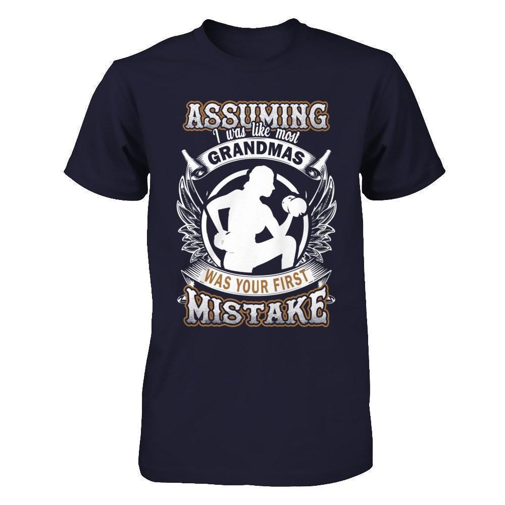 Assuming I Was Like Most Grandmas Was You First Mistake-T-Shirt & Hoodie-Premium T-Shirt-Midnight Navy