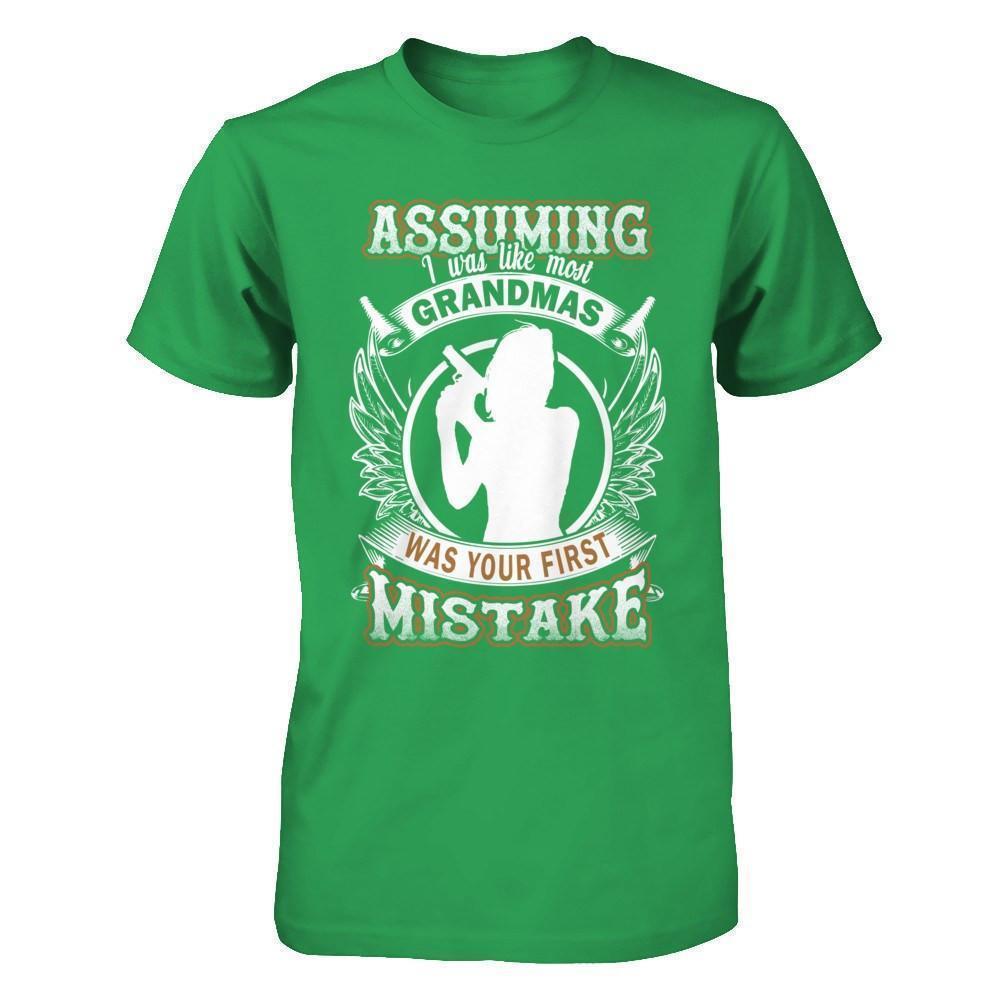 Assuming I Was Like Most Grandmas Was You First Mistake-T-Shirt & Hoodie-Premium T-Shirt-Kelly Green