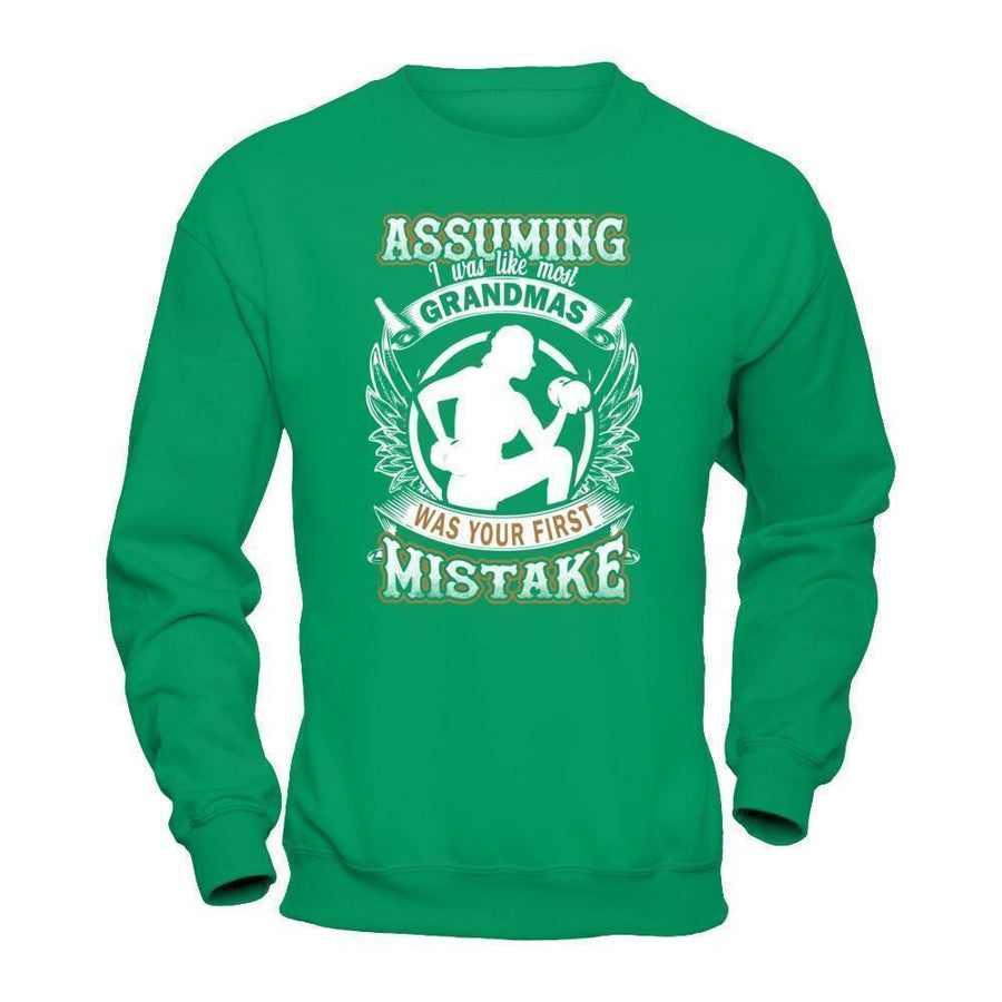 Assuming I Was Like Most Grandmas Was You First Mistake-T-Shirt & Hoodie-Crewneck Sweatshirt-Irish Green