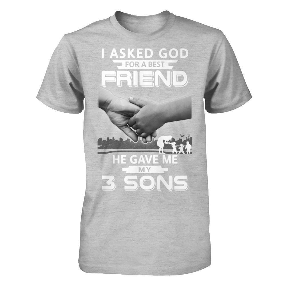 I Asked God For A Best Friend He Gave Me My Three Sons-T-Shirt & Hoodie-Premium T-Shirt-Heather Gray