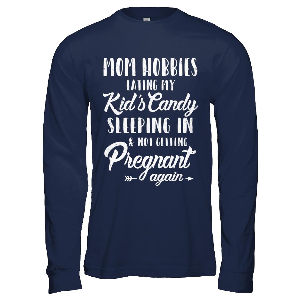 Mom Hobbies Eating My Kids And Not Getting Pregnant Again-T-Shirt & Hoodie-Long Sleeve T-Shirt-Navy