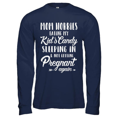 Mom Hobbies Eating My Kids And Not Getting Pregnant Again-T-Shirt & Hoodie-Long Sleeve T-Shirt-Navy