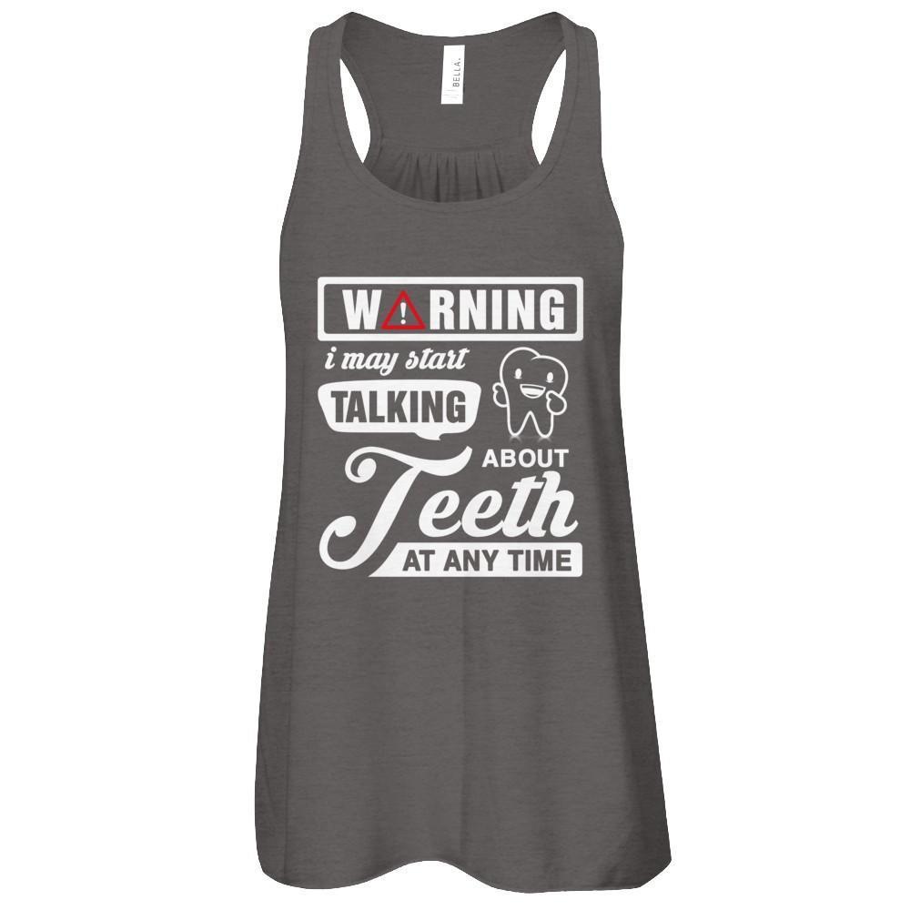 Warning I May Start Taking About Teeth At Any Time-T-Shirt & Tank Top-