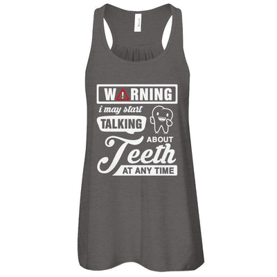 Warning I May Start Taking About Teeth At Any Time-T-Shirt & Tank Top-