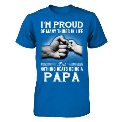Proud Of Many Things In Life Nothing Beats Being A Papa-T-Shirt & Hoodie-Classic T-Shirt-Royal