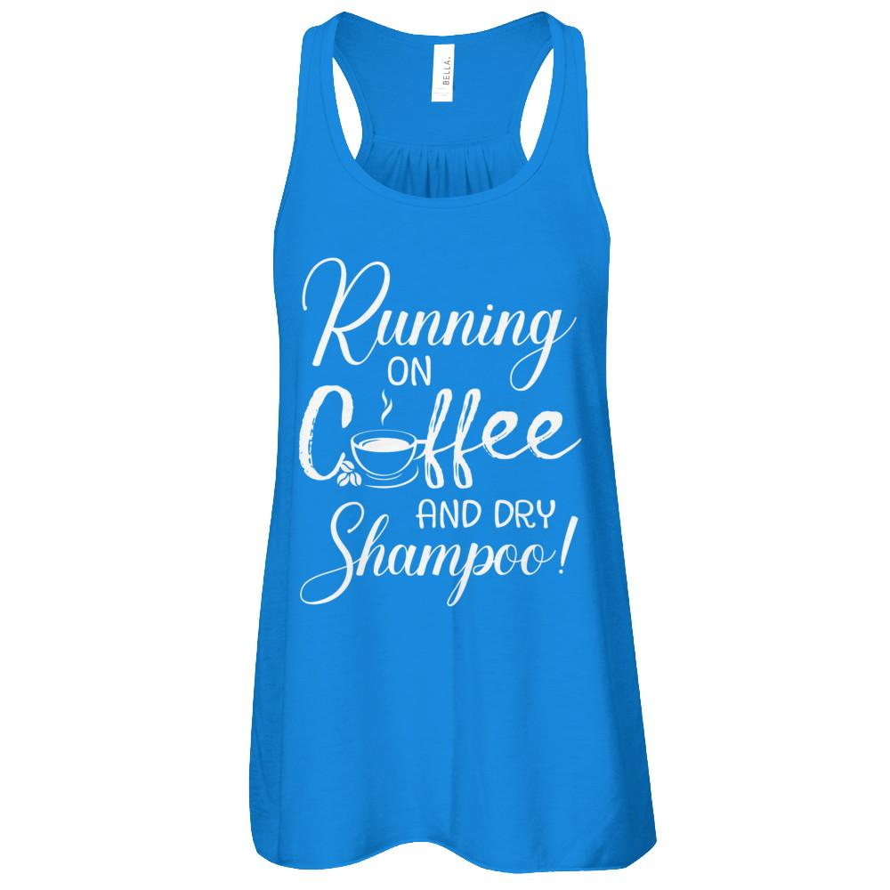 Running On Coffee And Dry Shampoo-T-Shirt & Tank Top-Women's Flowy Racerback Tank-True Royal