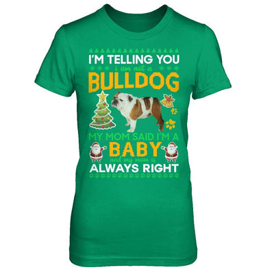 I Am Not A Bulldog My Mom Said I'm A Baby-T-Shirt & Sweatshirt-Women's T-Shirt-Irish Green