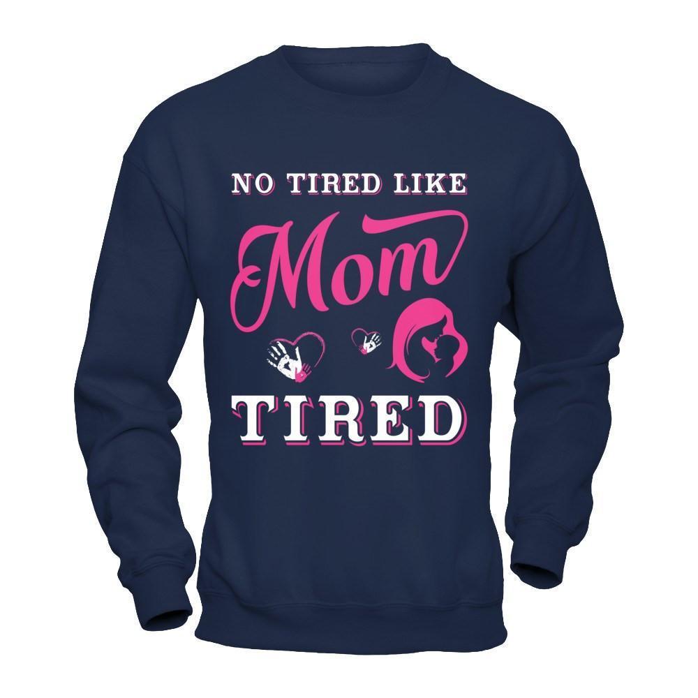 No Tired Like Mom Tired-T-Shirt & Hoodie-Crewneck Sweatshirt-Navy