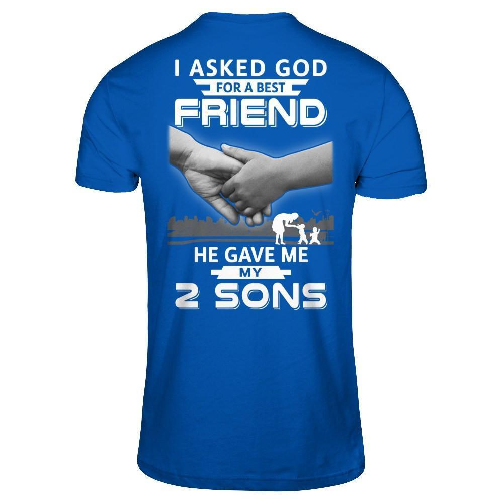 I Asked God For A Best Friend He Gave Me My Two Sons-T-Shirt & Hoodie-Premium T-Shirt-Royal