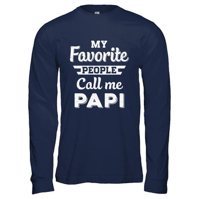 My Favorite People Call Me PaPi Fathers Day Gift-T-Shirt & Hoodie-Long Sleeve T-Shirt-Navy
