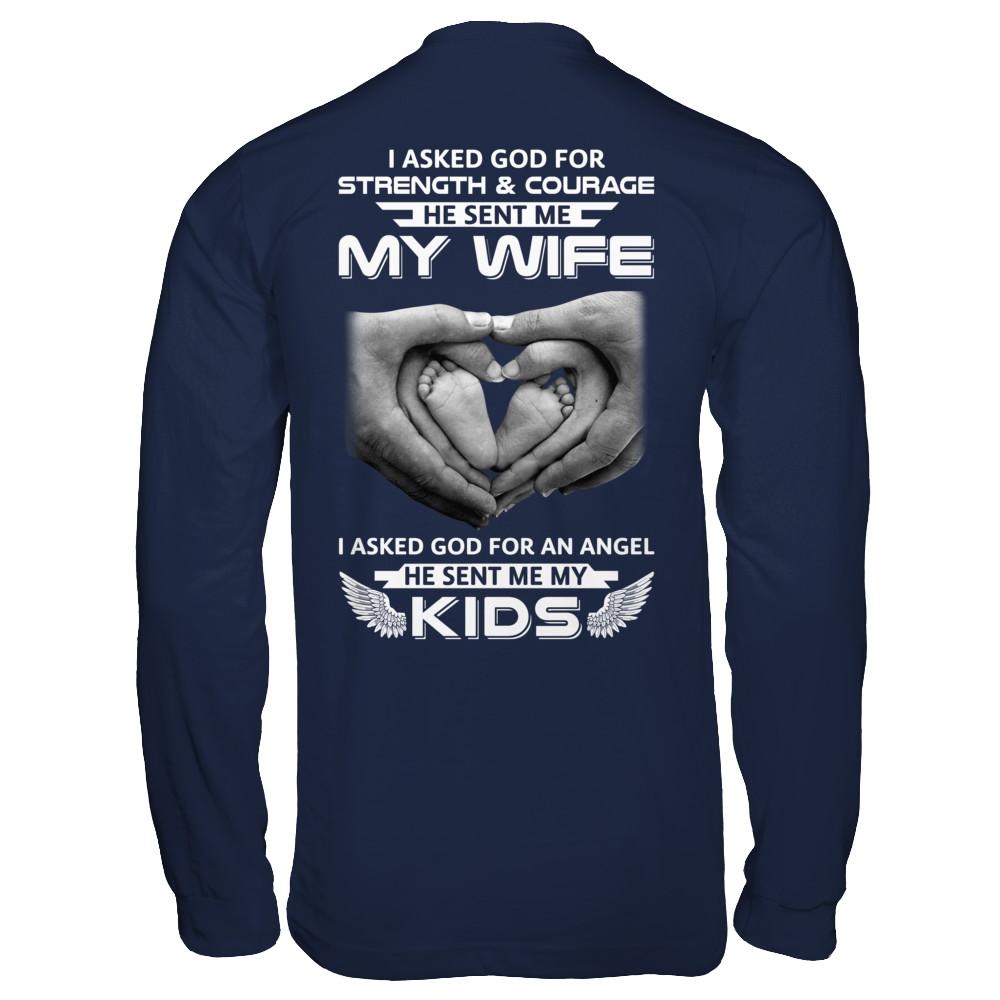 I Asked God Strength And Angel He Sent Me My Wife Kids-T-Shirt & Hoodie-Long Sleeve T-Shirt-Navy