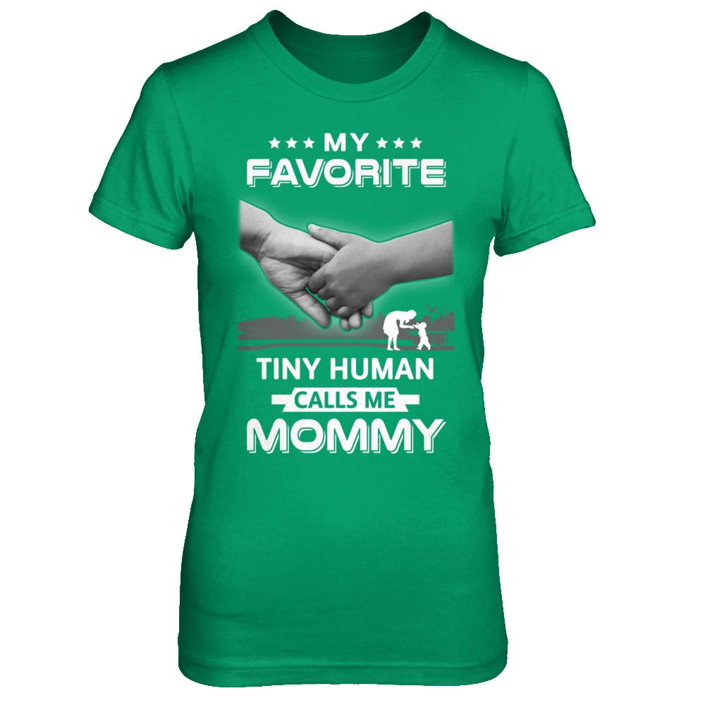 My Favorite Tiny Human Calls Me Mommy-T-Shirt & Hoodie-Women's T-Shirt-Irish Green