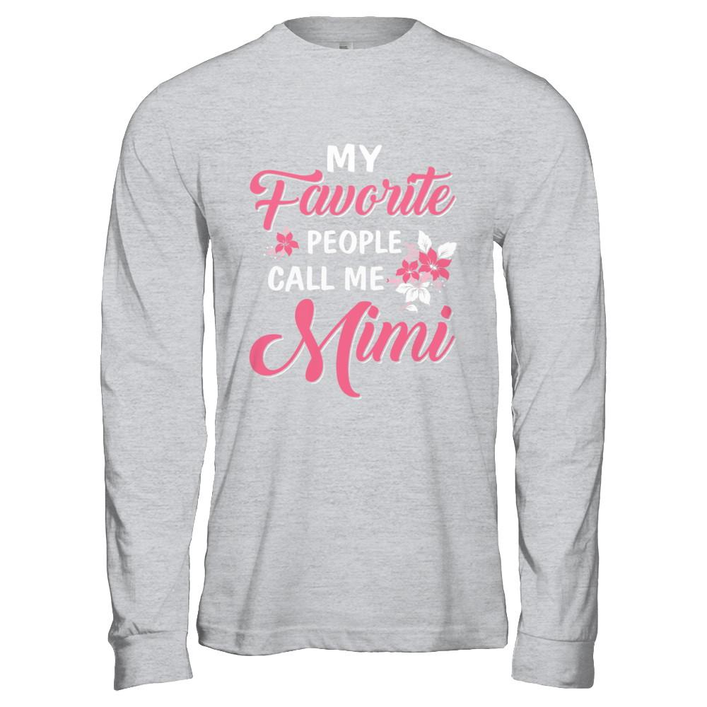 My Favorite People Call Me Mimi Mothers Day Gift-T-Shirt & Hoodie-Long Sleeve T-Shirt-Sport Grey