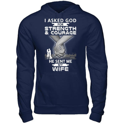 I Asked God For Strength And Courage He Sent Me My Wife-T-Shirt & Hoodie-Pullover Hoodie-Navy