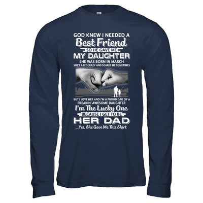 I Needed A Best Friend He Gave Me My Daughter March Dad-T-Shirt & Hoodie-Long Sleeve T-Shirt-Navy