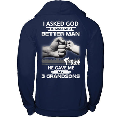 I Asked God To Make Me A Better Man He Gave Me My Three Grandsons-T-Shirt & Hoodie-Pullover Hoodie-Navy