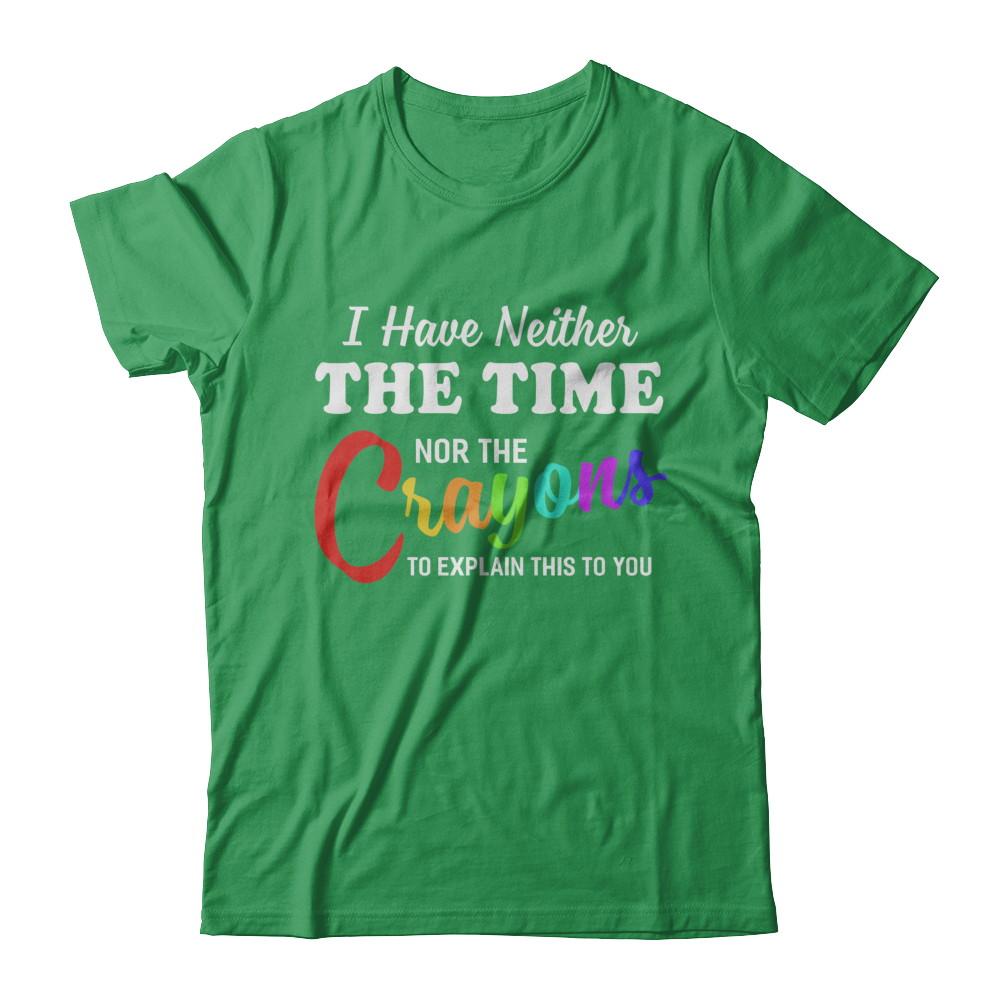 I Have Neither The Time Nor Crayons To Explain This-T-Shirt & Hoodie-Premium T-Shirt-Kelly Green