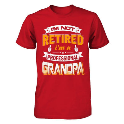 I'm Not Retired I'm A Professional Grandpa-T-Shirt & Hoodie-Classic T-Shirt-Red